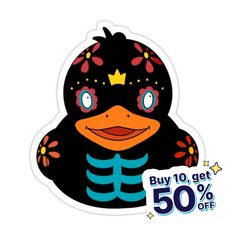 a sticker with an image of a skeleton duck wearing a crown and holding a sign that says buy 10 get 50 % off