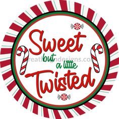 Sweet But A Little Twisted Peppermints And Candy Canes- Round -Christmas Wreath Metal Signs 8 Cowboy Crafts, Canada Christmas, Halloween Fruit, Valentines Gift Card, Peppermint Christmas, Southwest Design, Sublimation Printer, 3rd Party, Cards Sign