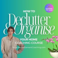 a woman standing next to a potted plant with the title how to declutter and organize your home coaching course