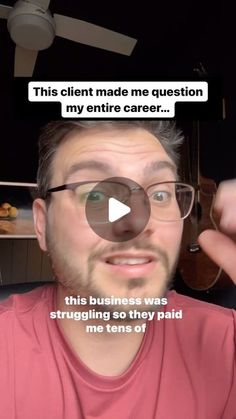 a man wearing glasses with the caption'this client made me question my entire career '