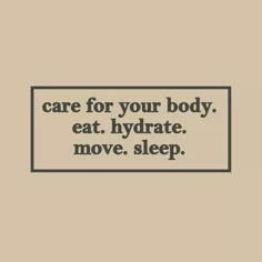 a blue and white sign that says, care for your body, eat hydrate move sleep