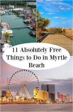 the beach and ferris wheel with text overlay that reads, 11 absolutely free things to do in myrtie beach