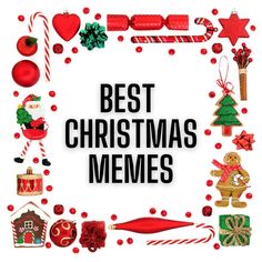 the words best christmas memes are surrounded by ornaments and candy canes on a white background