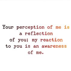 an orange and white photo with the words your appreciation of me is a reflection of you my reaction to you is an awareness of me