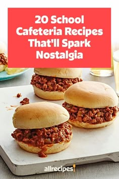 three sloppy joes sitting on top of a cutting board with the words, 20 school cafeteria recipes that'll spark nostalgica