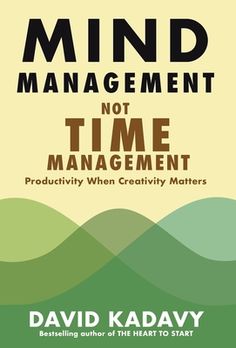 the book cover for mind management, not time management by david kabavy