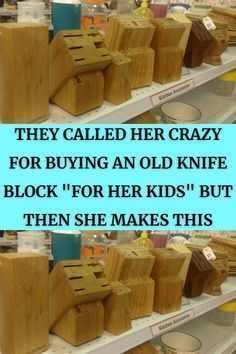 there are two pictures of wooden blocks on the shelf with words in each one that says they called her crazy for buying an old knife block for her kids but then she makes this