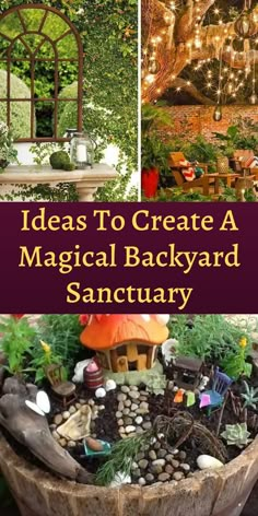 several different pictures with the words ideas to create a magic backyard sanctuary in it's center