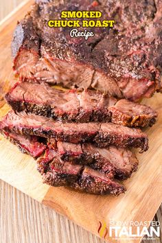 sliced up steak on a cutting board with the words smoked chuck roast