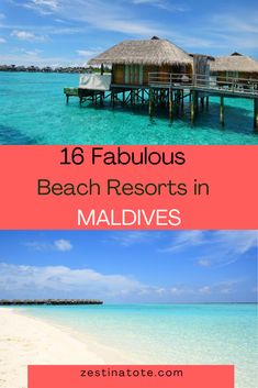 the beach resort in maldives with text overlay that reads 16 fabulous beach resorts in maldives