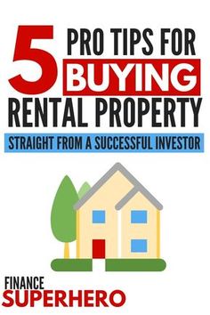 five tips for buying rental property straight from a successful investor by finance superhero