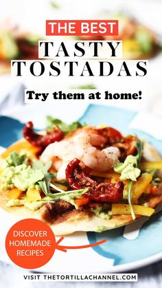 the best tastyy tostadas try them at home discovery, homemade recipes