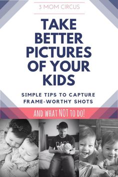 the book cover for take better pictures of your kids simple tips to capture frame - worthy shots and what not to do