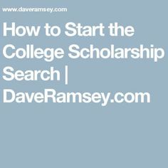 how to start the college scholarship search i dave ramsay com - student research paper