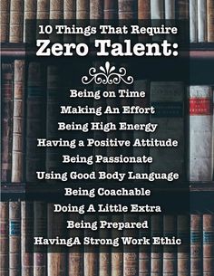 bookshelf with the words 10 things that require zero talent being on time making an effort being high energy having a positive attitude using