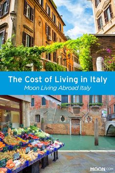 the cost of living in italy moon living abroad