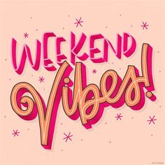 the words weekend vibes written in pink and orange