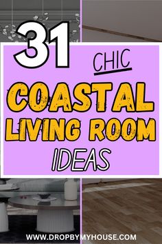 the words 31 chic coastal living room ideas are shown in three different colors and sizes