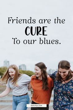 three girls laughing together with the caption friends are the cute to our blues