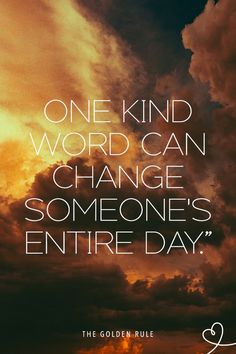 an image with the quote one kind of word can change someone's entire day