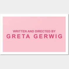 a pink poster with the words written and directed by greta gerwig on it