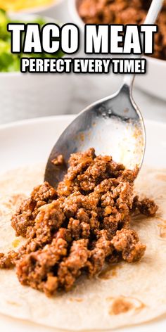 taco meat on a tortilla with a spoon in it and the words taco meat perfect every time