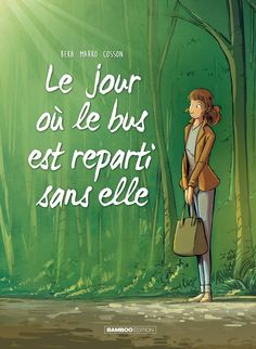 a woman standing in front of a forest holding a handbag with the words le jour du je bus est repart sans ellene