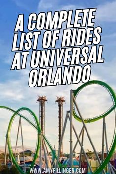 an amusement park with roller coasters and the words, a complete list of rides at universal