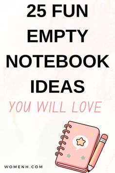 a pink notebook with the words 25 fun empty notebook ideas you will love on it