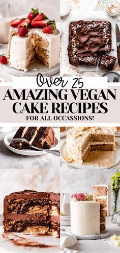 cakes and desserts with the words over 25 amazing vegan cake recipes for all occasions