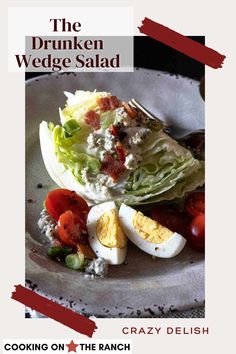 an image of a plate with food on it and the words, the drunk wedge salad