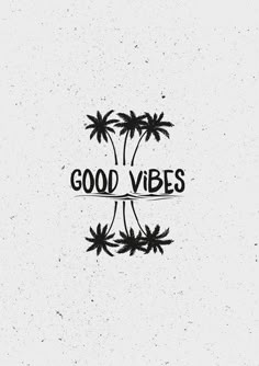 the words good vibes written in black on a white background with two palm trees