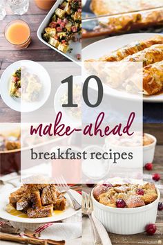 the words 10 make - ahead breakfast recipes are in front of an image of baked goods