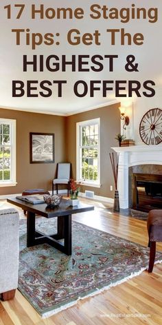 a living room filled with furniture and a fire place in the middle of it that reads 17 home staging tips get the highest & best offers