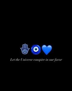 two blue hearts and an evil eye with the words let the universe conspire in our