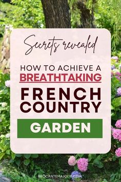 a sign that says secrets revealed how to achieve a breathtaking french country garden