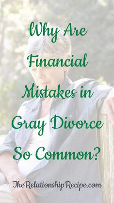 Understanding the root of financial mistakes in gray divorce is the first step to safeguarding your future.