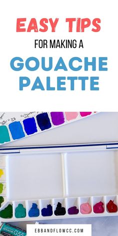 paint palettes with text overlay that says easy tips for making a gouache palette