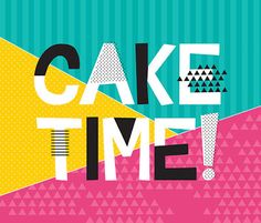 a poster with the words cake time on it's side and an abstract background