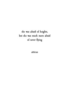 an image of a quote that reads, she was afraid of heights but she was much more afraid of never flying