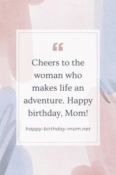 a card with the words cheers to the woman who makes life an adventure happy birthday, mom