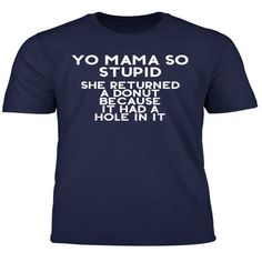 Yo Mama Joke Your Mom Funny Joke Shirt Art Funny Yo Mama T Shirt Easy 30 day return policy Hungry Funny, Horse T Shirts, Funny Horse, Dog Tshirt, Mom Humor, Colorful Hoodies, Unisex Hoodies