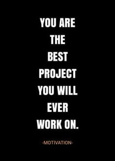 the quote you are the best project you will ever work on