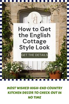 a sign that says how to get the english cottage style look, with potted plants in front