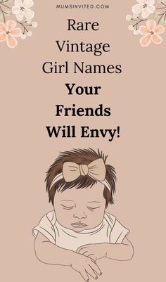 a baby girl with her hands on her chest and the words rare vintage girl names your friends will envy