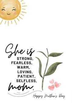 a greeting card with the words she is strong, fearless, warm, loving, patient, selfless mom