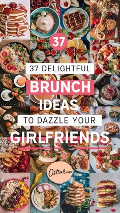 a collage of photos with the words, 37 delightful brunch ideas to dazzle your girlfriend