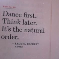 a quote from samuel beck on dance first think later it's the natural order