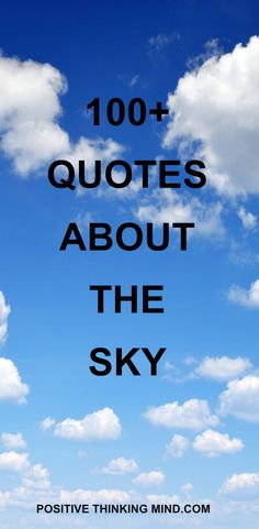 a blue sky with clouds and the words'100 + quotes about the sky '