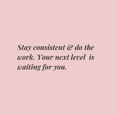 a pink wall with the words stay content and do the work your next level is waiting for